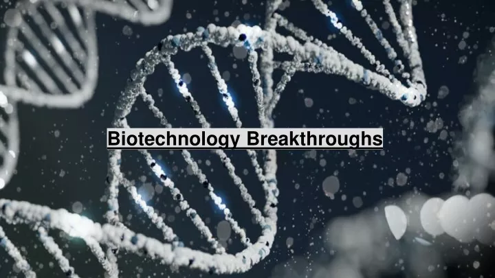 biotechnology breakthroughs
