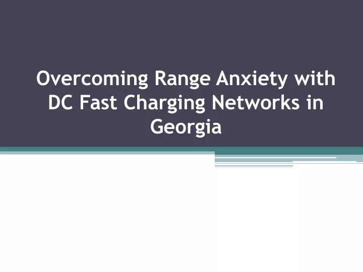 overcoming range anxiety with dc fast charging networks in georgia