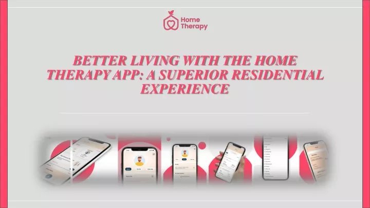 better living with the home therapy app a superior residential experience