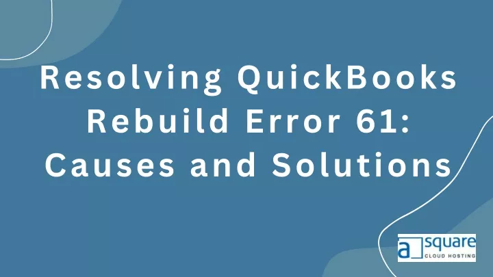 resolving quickbooks rebuild error 61 causes