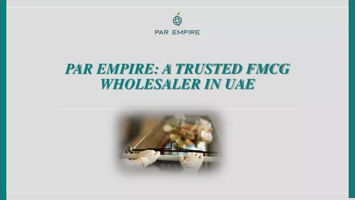 par empire a trusted fmcg wholesaler in uae