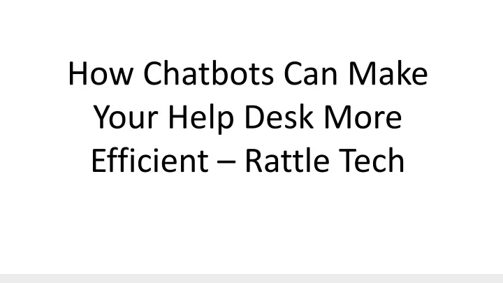 how chatbots can make your help desk more
