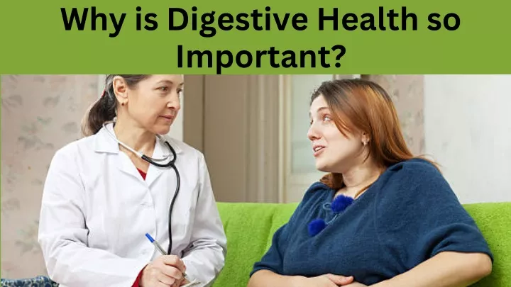 why is digestive health so important