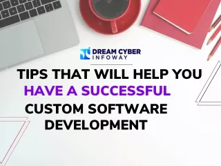 Tips that will help you have a successful custom software development
