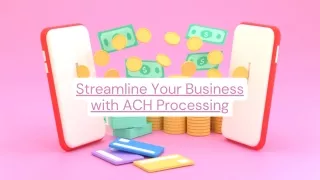 Streamline Your Business with ACH Processing
