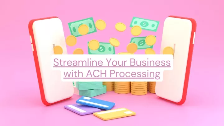 streamline your business with ach processing