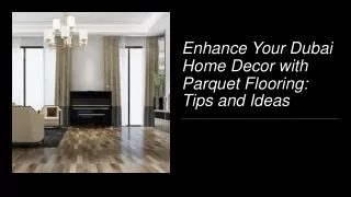Enhance Your Dubai Home Decor with Parquet Flooring Tips and Ideas