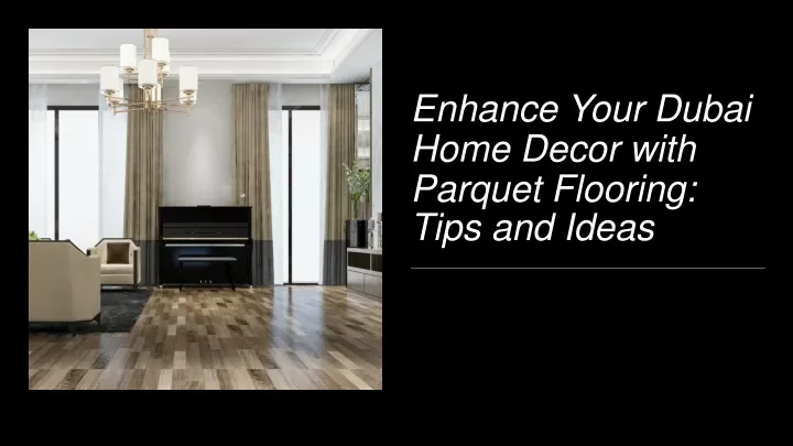 enhance your dubai home decor with parquet flooring tips and ideas