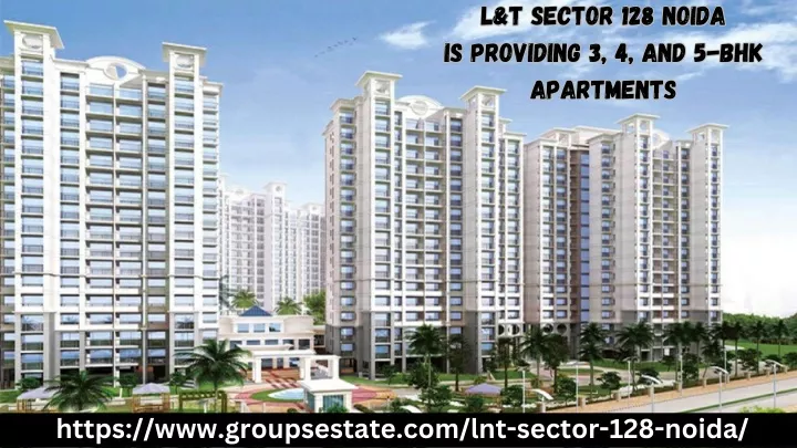 l t sector 128 noida is providing