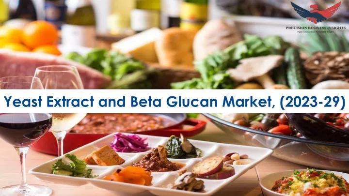 yeast extract and beta glucan market 2023 29