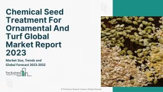 Chemical Seed Treatment For Ornamental And Turf Global Market Report 2023
