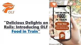 Delicious Delights on Rails: Introducing OLF Food in Train