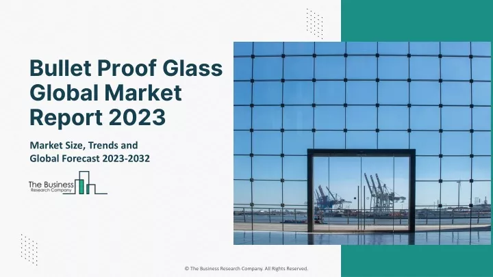 bullet proof glass global market report 2023