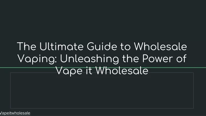 the ultimate guide to wholesale vaping unleashing the power of vape it wholesale