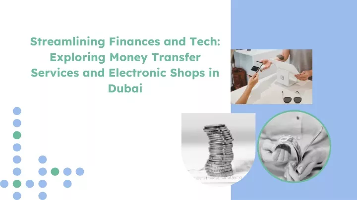 streamlining finances and tech exploring money transfer services and electronic shops in dubai