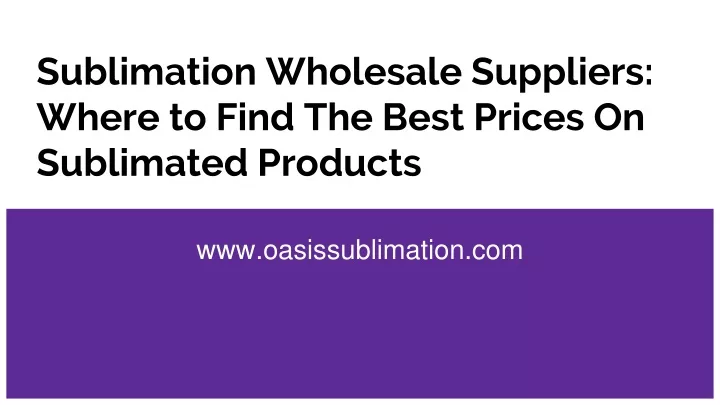sublimation wholesale suppliers where to find the best prices on sublimated products