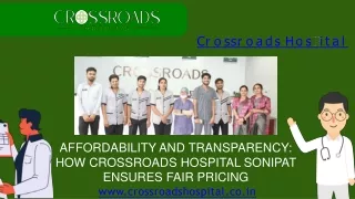 Affordability and Transparency  How Crossroads Hospital Sonipat  Ensures Fair Pricing - Crossroads Hospital