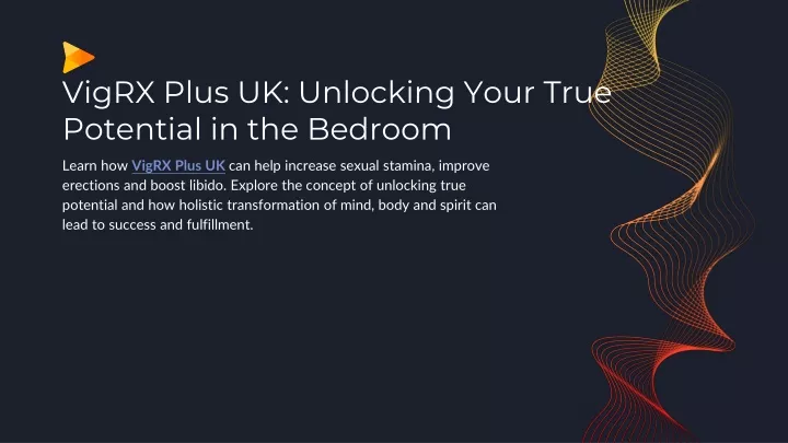 vigrx plus uk unlocking your true potential in the bedroom