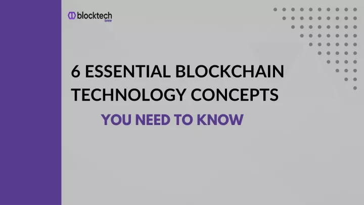 6 essential blockchain technology concepts