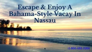Escape & Enjoy A Bahama-Style Vacay In Nassau