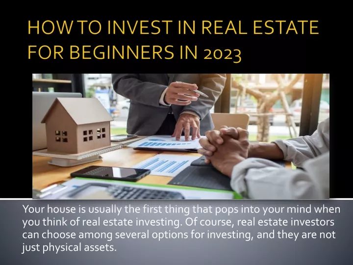 how to invest in real estate for beginners in 2023