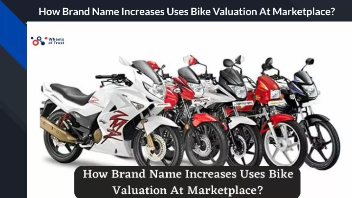 how brand name increases uses bike valuation