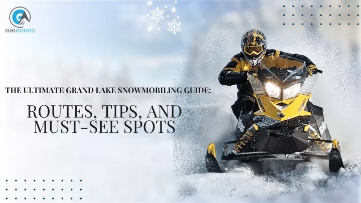 the ultimate grand lake snowmobiling guide routes