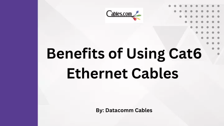 benefits of using cat6 ethernet cables