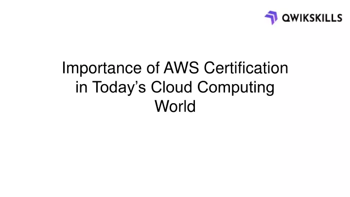 importance of aws certification in today s cloud