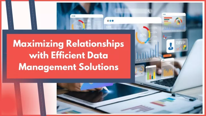 maximizing relationships with efficient data