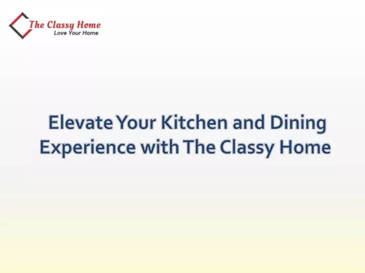 elevate your kitchen and dining experience with