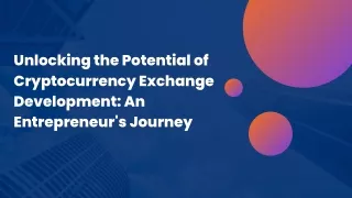 Unlocking the Potential of Cryptocurrency Exchange Development An Entrepreneur's Journey