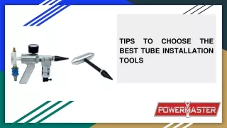 TIPS TO CHOOSE THE BEST TUBE INSTALLATION TOOLS