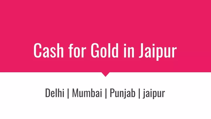 c ash for gold in jaipur