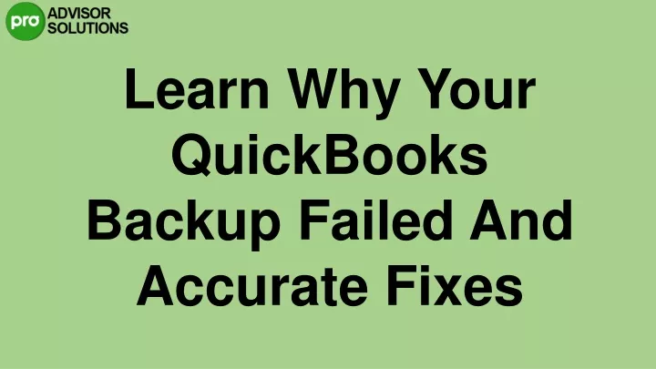 learn why your quickbooks backup failed
