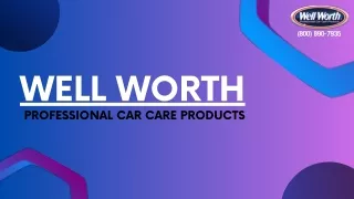 Discover the Excellence of Well Worth Professional Car Care Products
