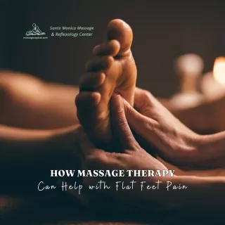 How Massage Therapy Can Help with Flat Feet Pain