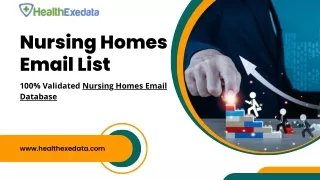 100% Validated Active Nursing Homes Email Database Usage - Healthexedata