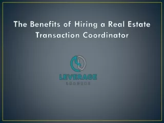 The Benefits of Hiring a Real Estate Transaction Coordinator |Leverage Leaders