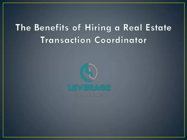 the benefits of hiring a real estate transaction coordinator