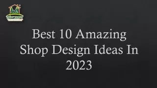 Best 10 Amazing Shop Design Ideas In 2023