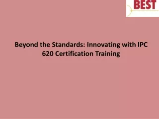 Beyond the Standards: Innovating with IPC 620 Certification Training