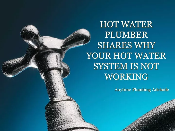 hot water plumber shares why your hot water