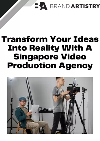 Transform Your Ideas Into Reality With A Singapore Video Production Agency