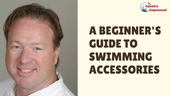 a beginner s guide to swimming accessories