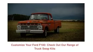 Customize Your Ford F100 Check Out Our Range of Truck Swap Kits
