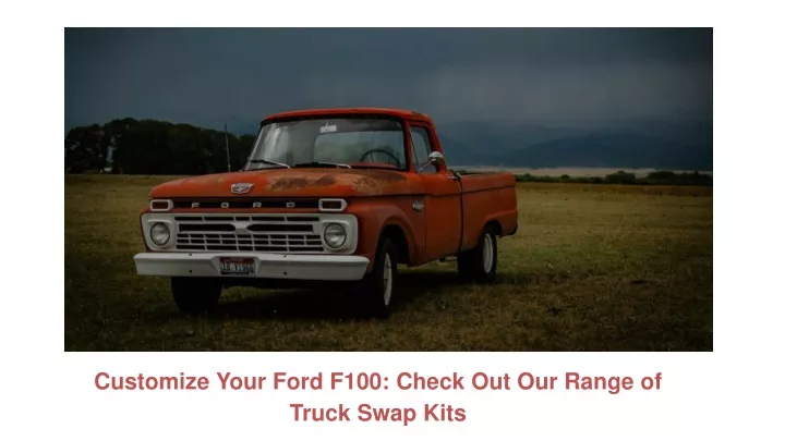 customize your ford f100 check out our range