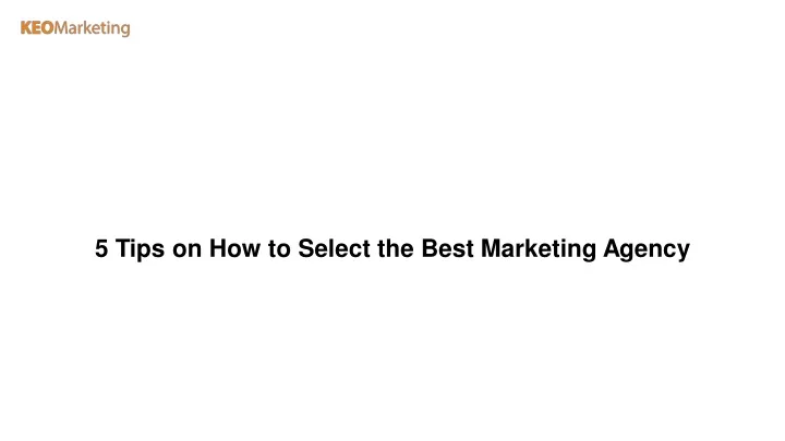 5 tips on how to select the best marketing agency