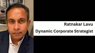Ratnakar Lavu - Dynamic Corporate Strategist
