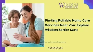 Finding Reliable Home Care Services Near You Explore Wisdom Senior Care